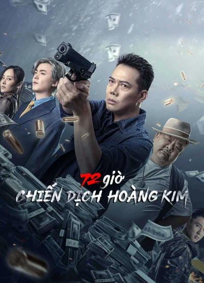 72 giờ: Chiến Dịch Hoàng Kim - 72 hour golden operation (2023) 72 giờ: Chiến Dịch Hoàng Kim - 72 hour golden operation (2023)