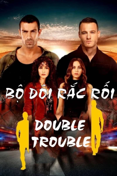 Bộ Đôi Rắc Rối - Double Trouble (2018) Bộ Đôi Rắc Rối - Double Trouble (2018)
