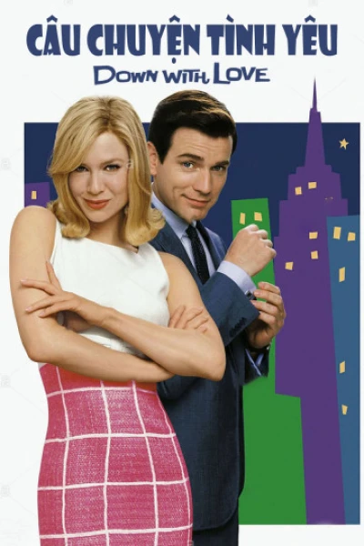 Câu Chuyện Tình Yêu - Down With Love (2003) Câu Chuyện Tình Yêu - Down With Love (2003)