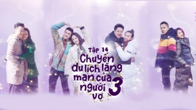Chuyến Du Lịch Lãng Mạn Của Người Vợ Mùa 3 - Chuyến Du Lịch Lãng Mạn Của Người Vợ Mùa 3 (2019) Chuyến Du Lịch Lãng Mạn Của Người Vợ Mùa 3 - Chuyến Du Lịch Lãng Mạn Của Người Vợ Mùa 3 (2019)