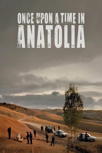 Once Upon a Time in Anatolia - Once Upon a Time in Anatolia (2011) Once Upon a Time in Anatolia - Once Upon a Time in Anatolia (2011)